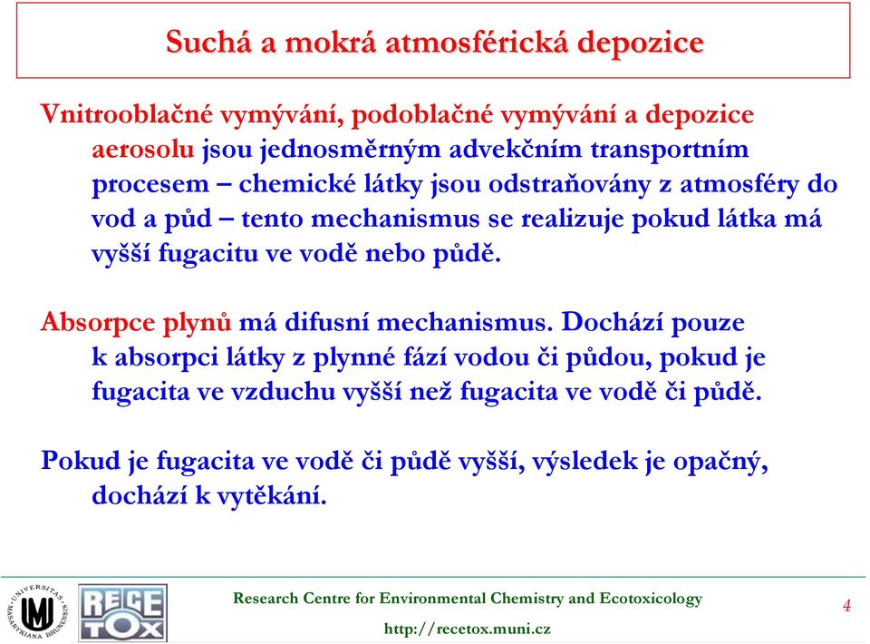 fugacitu ve vodě nebo půdě. Absorpce plynů má difusní mechanismus.