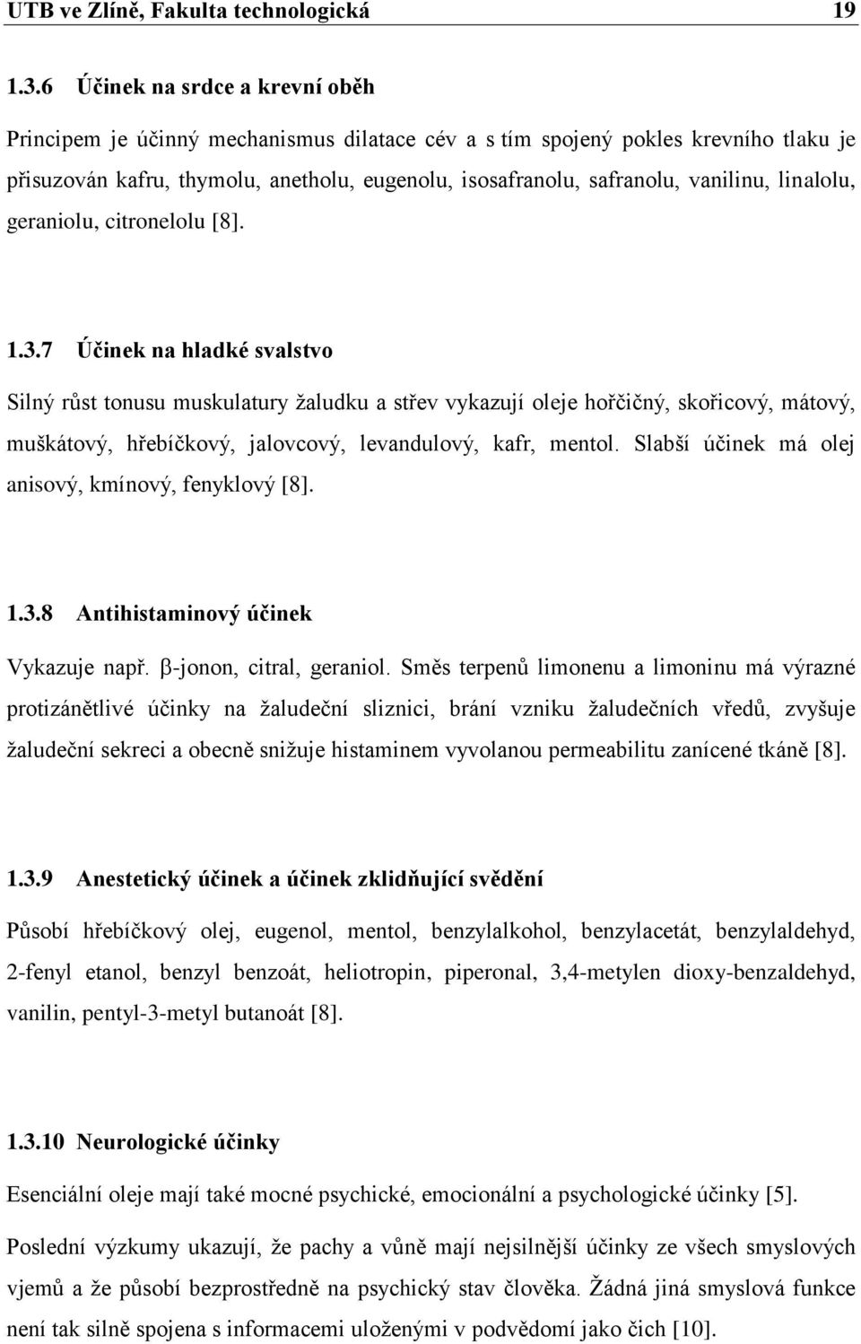 linalolu, geraniolu, citronelolu [8]. 1.3.