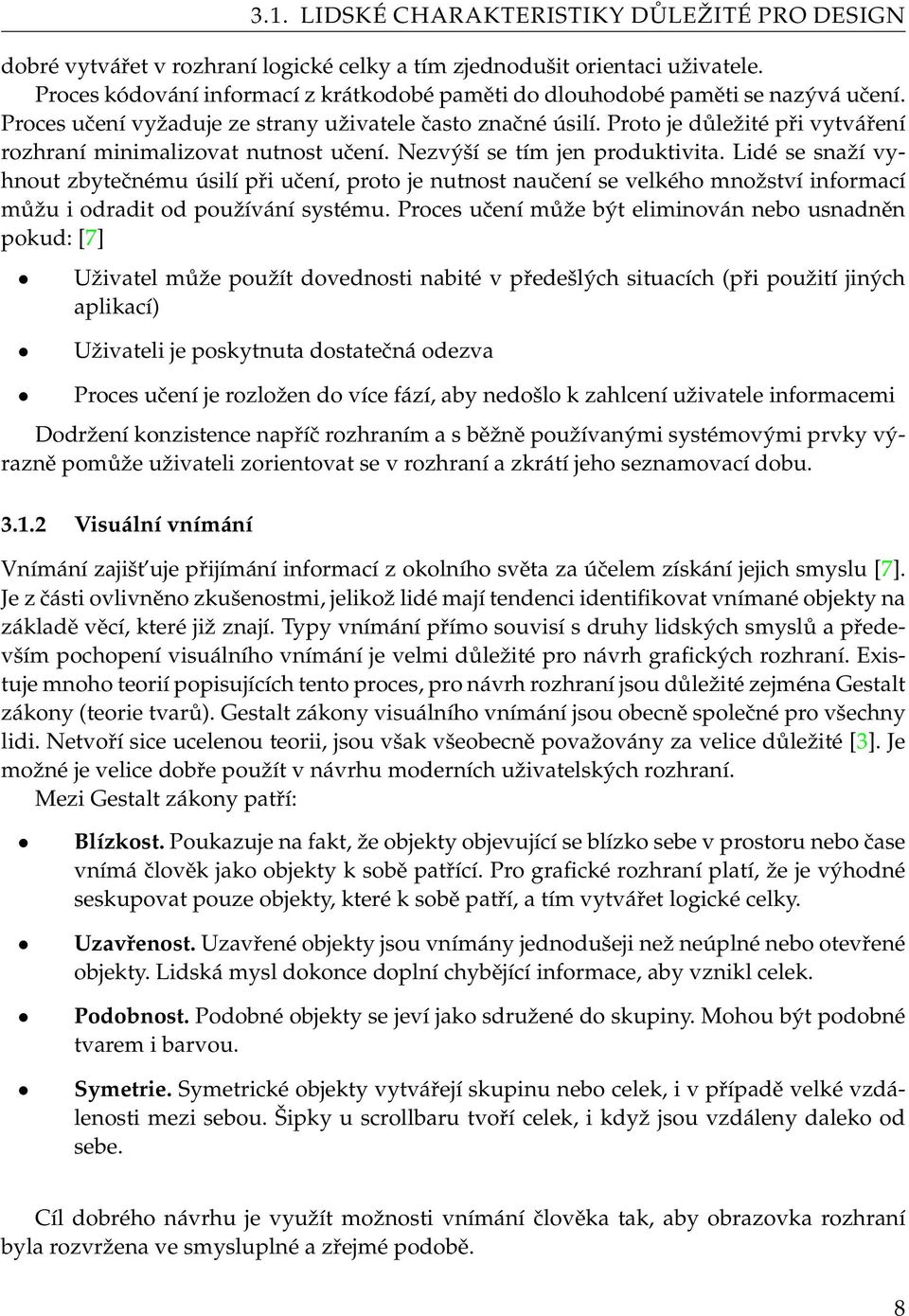 Proto je důležité při vytváření rozhraní minimalizovat nutnost učení. Nezvýší se tím jen produktivita.