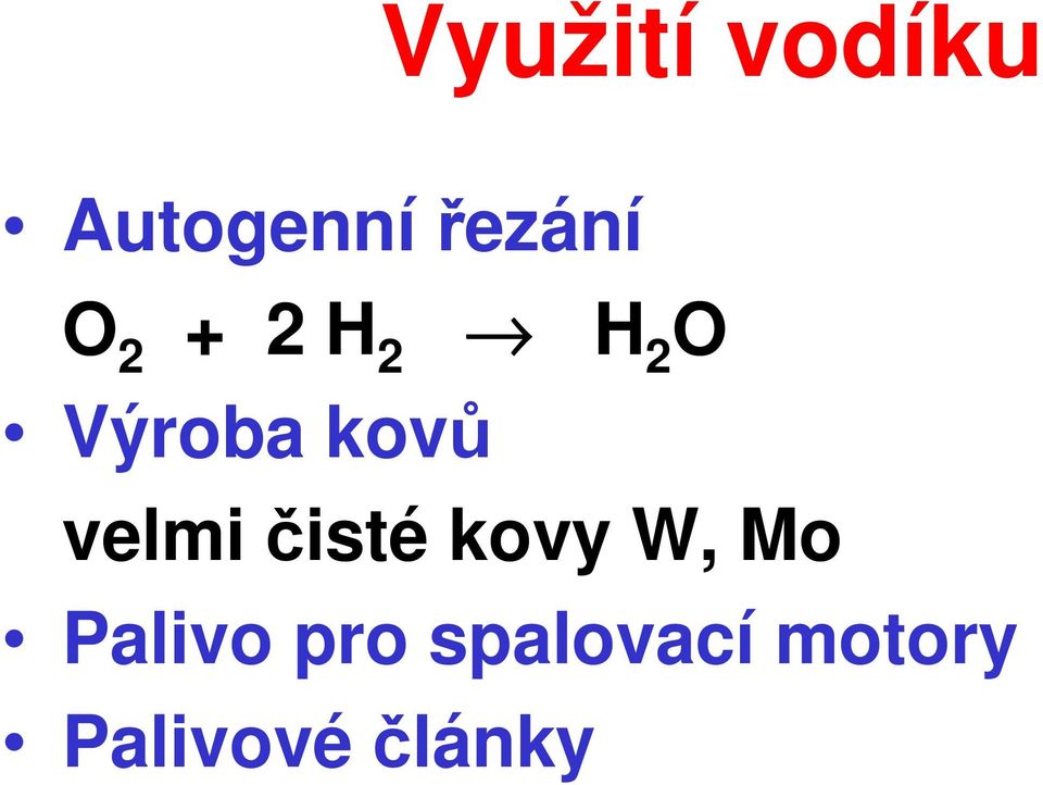 velmi čisté kovy W, Mo Palivo