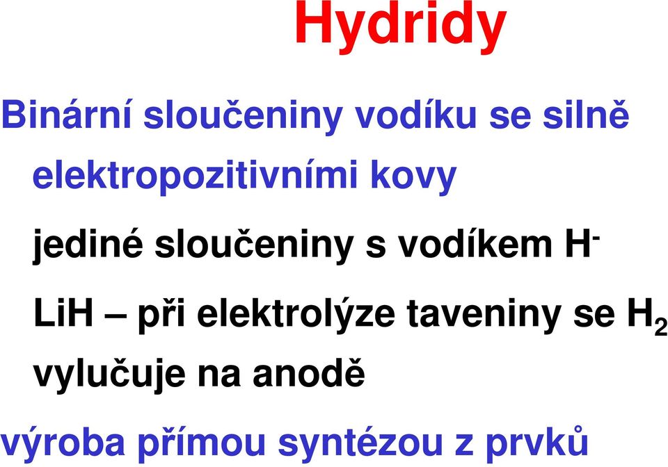 vodíkem H - LiH při elektrolýze taveniny se H