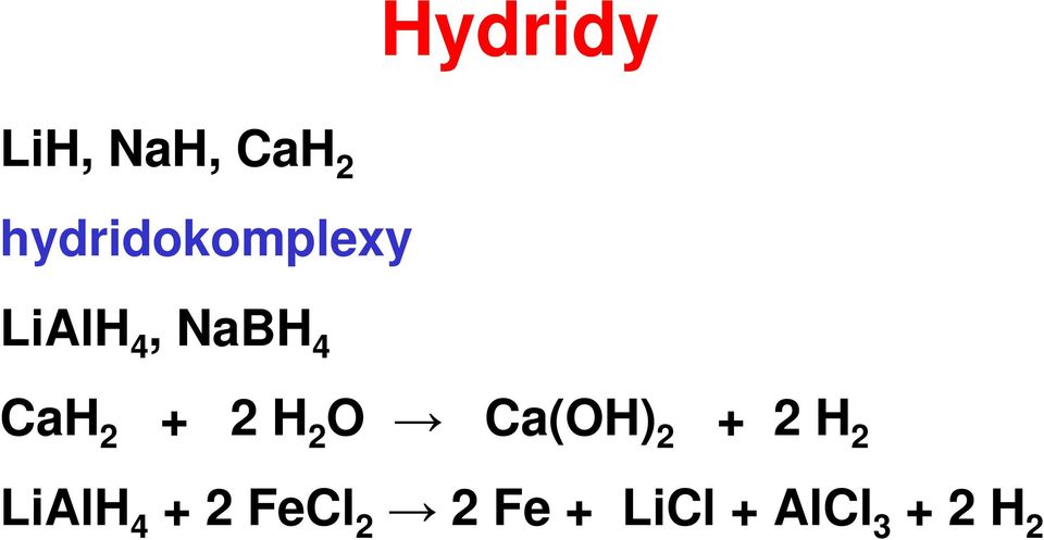 CaH 2 + 2 H 2 O Ca(OH) 2 + 2 H 2