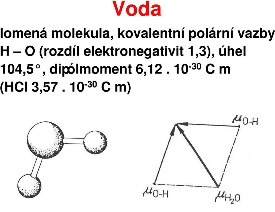 elektronegativit 1,3), úhel 104,5,