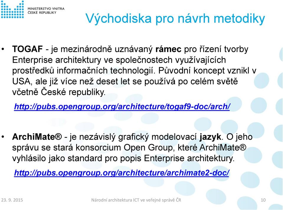 org/architecture/togaf9-doc/arch/ ArchiMate - je nezávislý grafický modelovací jazyk.