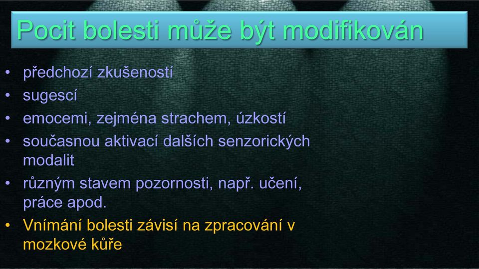 dalších senzorických modalit různým stavem pozornosti, např.