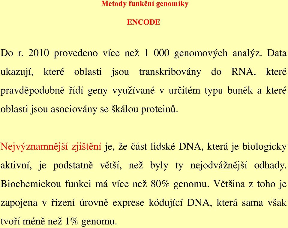 jsou asociovány se škálou proteinů.