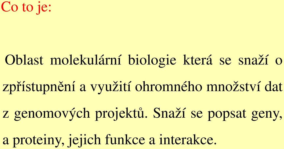 množství dat z genomových projektů.