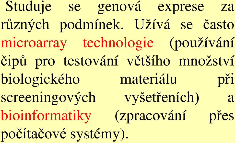 testování většího množství biologického materiálu při
