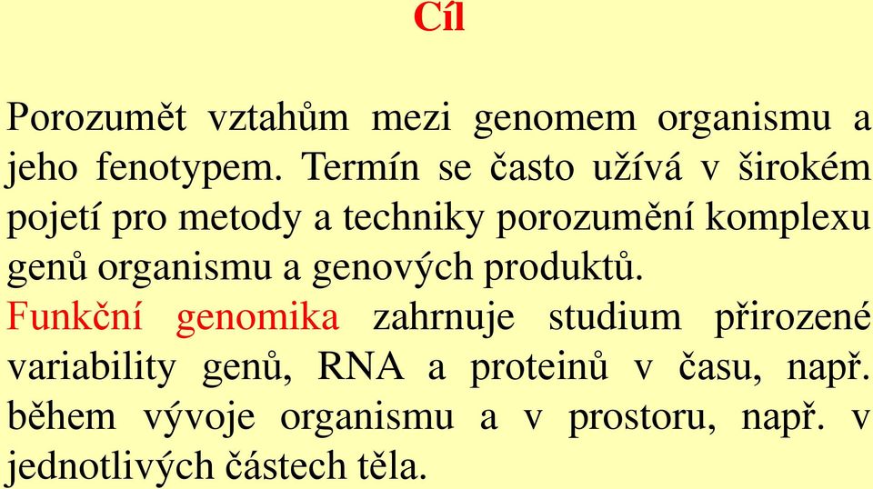 organismu a genových produktů.