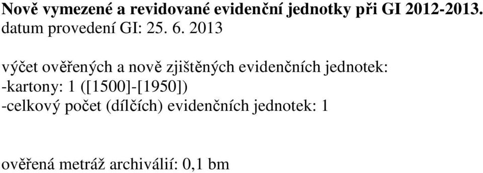 2013 výčet ověřených a nově zjištěných evidenčních jednotek: