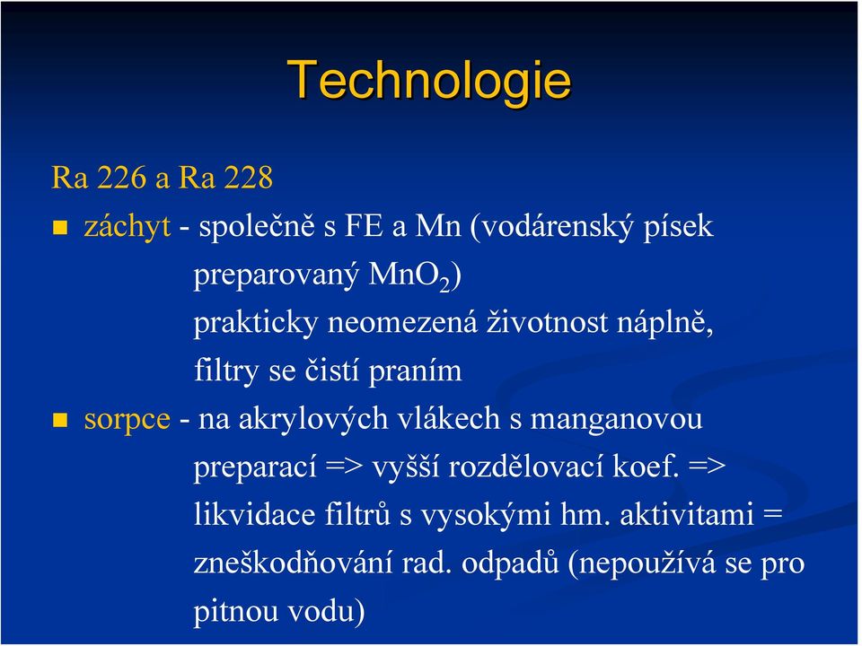 akrylových vlákech s manganovou preparací => vyšší rozdělovací koef.