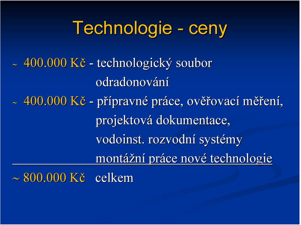 000 KčK - přípravné práce, ověř ěřovací měření,