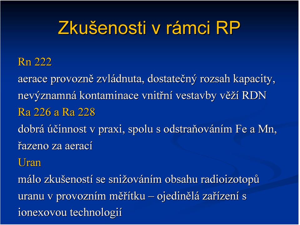 praxi, spolu s odstraňov ováním Fe a Mn, řazeno za aerací Uran málo zkušenost eností se snižov