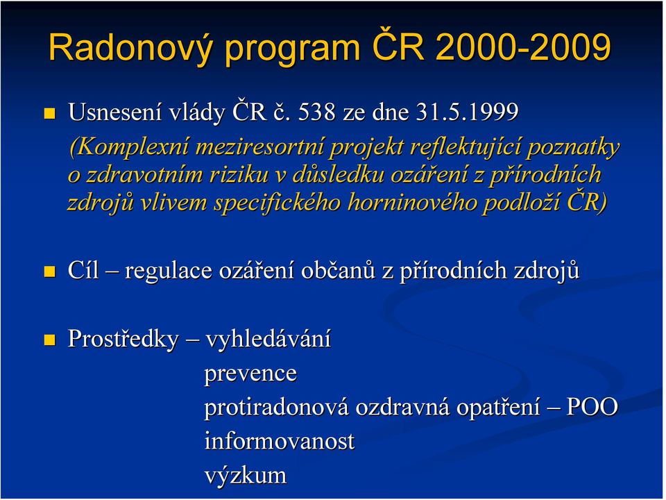 1999 (Komplexní meziresortní projekt reflektující poznatky o zdravotním m riziku v důsledku d sledku