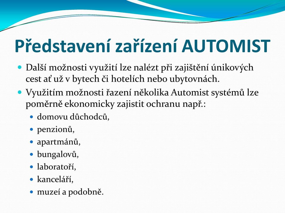 Využitím možnosti řazení několika Automist systémů lze poměrně ekonomicky