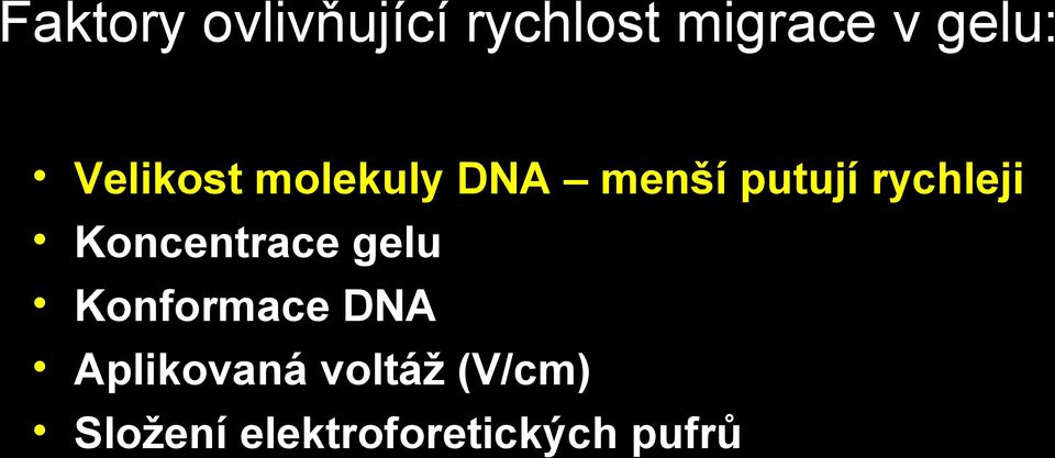 Koncentrace gelu Konformace DNA Aplikovaná