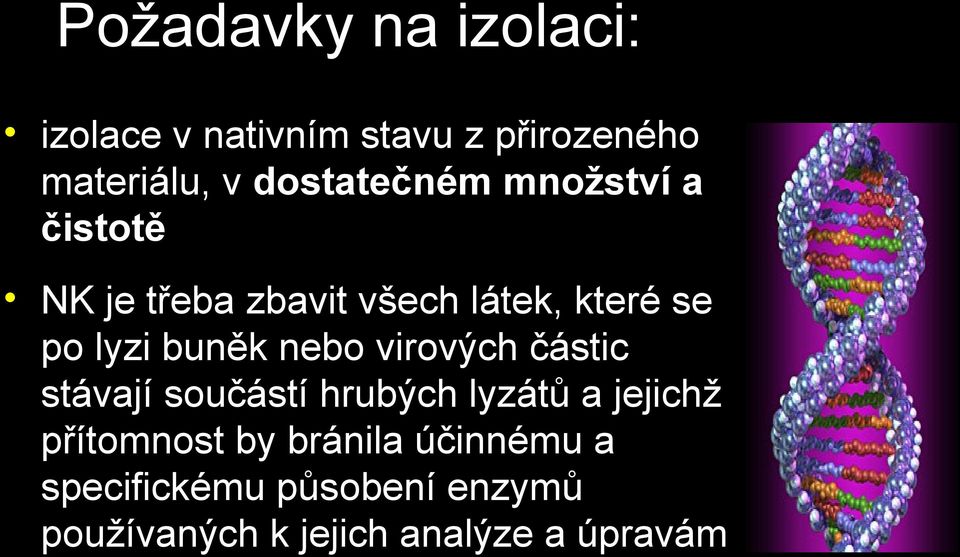 buněk nebo virových částic stávají součástí hrubých lyzátů a jejichž přítomnost