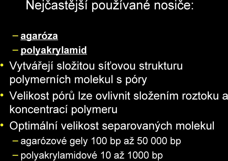 složením roztoku a koncentrací polymeru Optimální velikost separovaných