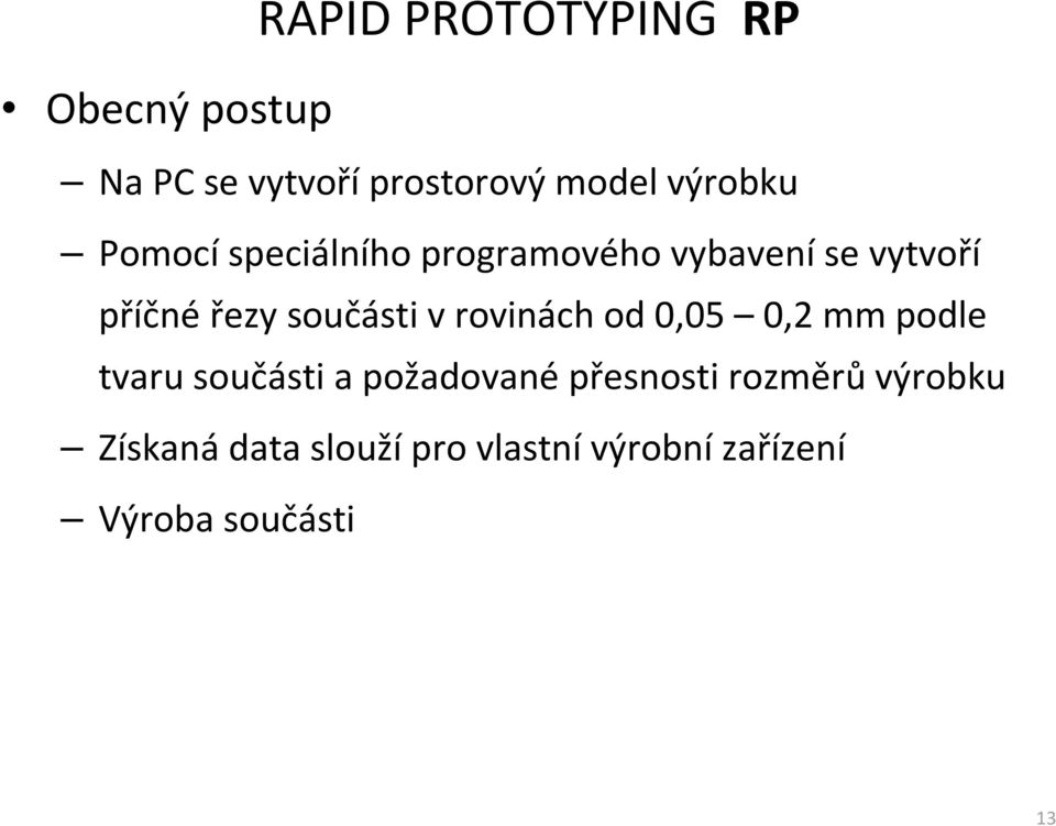 součásti v rovinách od 0,05 0,2 mm podle tvaru součásti a požadované