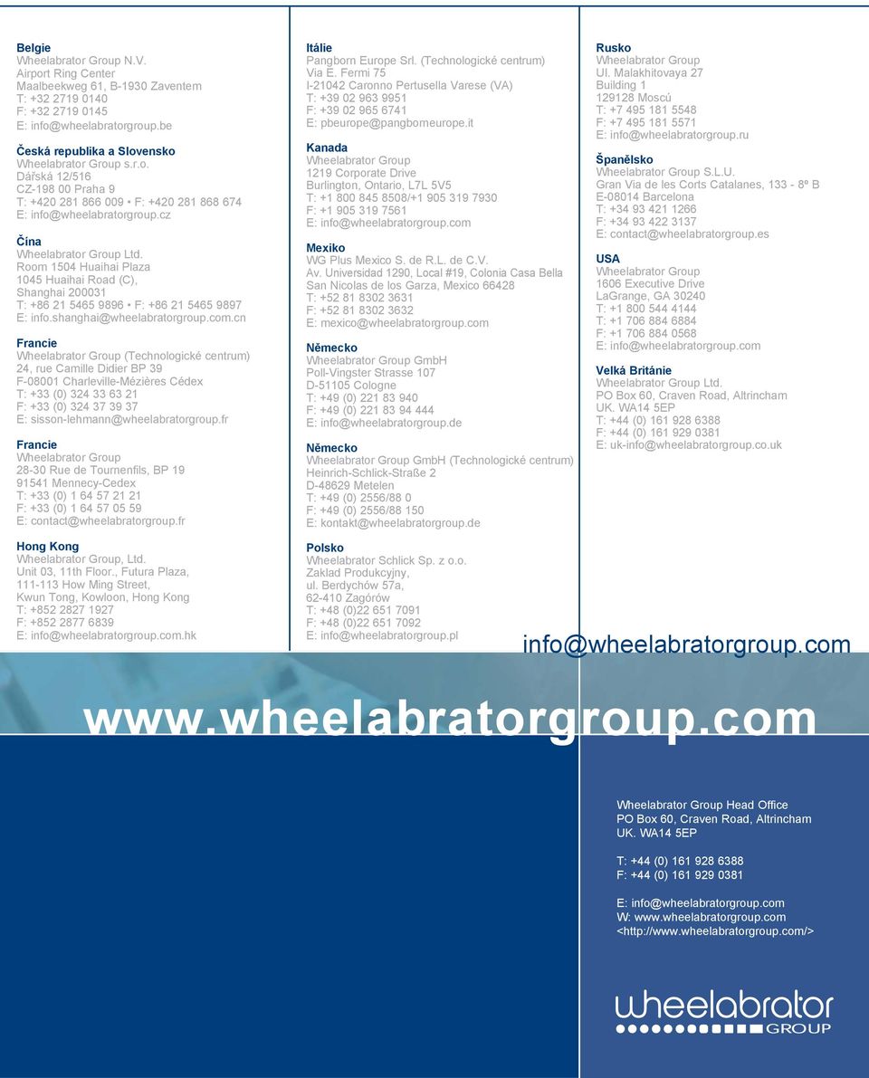 cn Francie Wheelabrator Group (Technologické centrum) 24, rue Camille Didier BP 39 F-08001 Charleville-Mézières Cédex T: +33 (0) 324 33 63 21 F: +33 (0) 324 37 39 37 E: