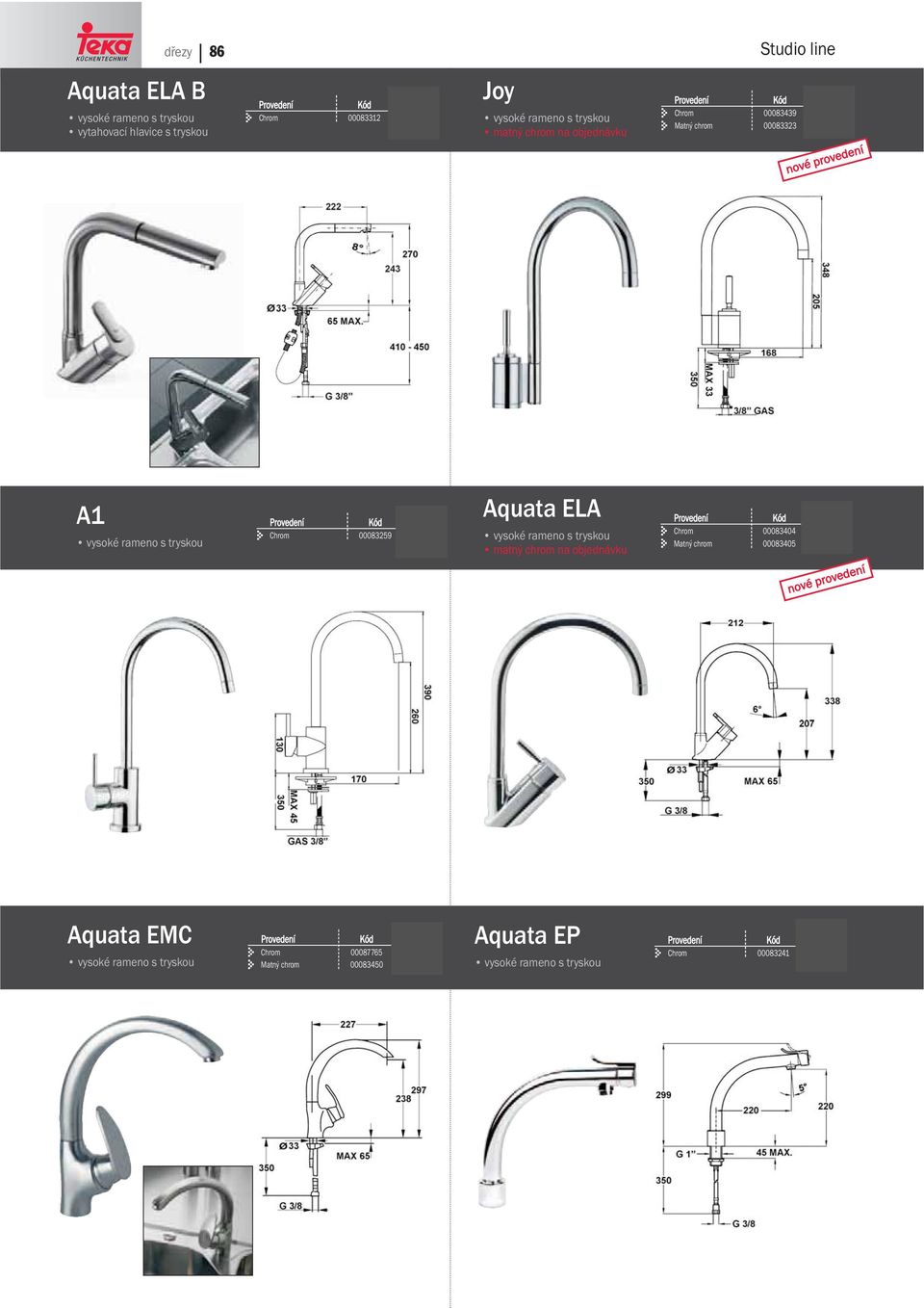 490 Kč Aquata ELA 00083404 5 990 Kč Matný chrom 00083405 5 990 Kč Aquata