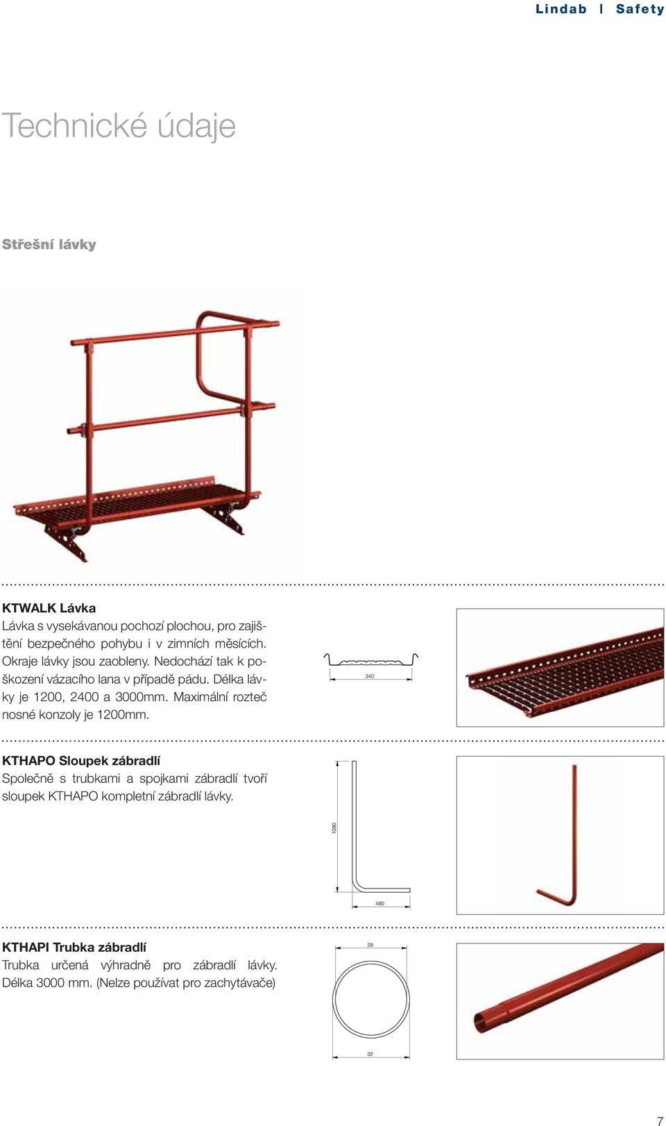 Maximální rozteč nosné konzoly je 1200mm.