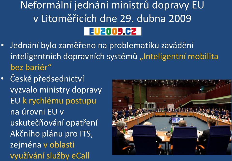 systémů Inteligentní mobilita bez bariér České předsednictví vyzvalo ministry dopravy EU