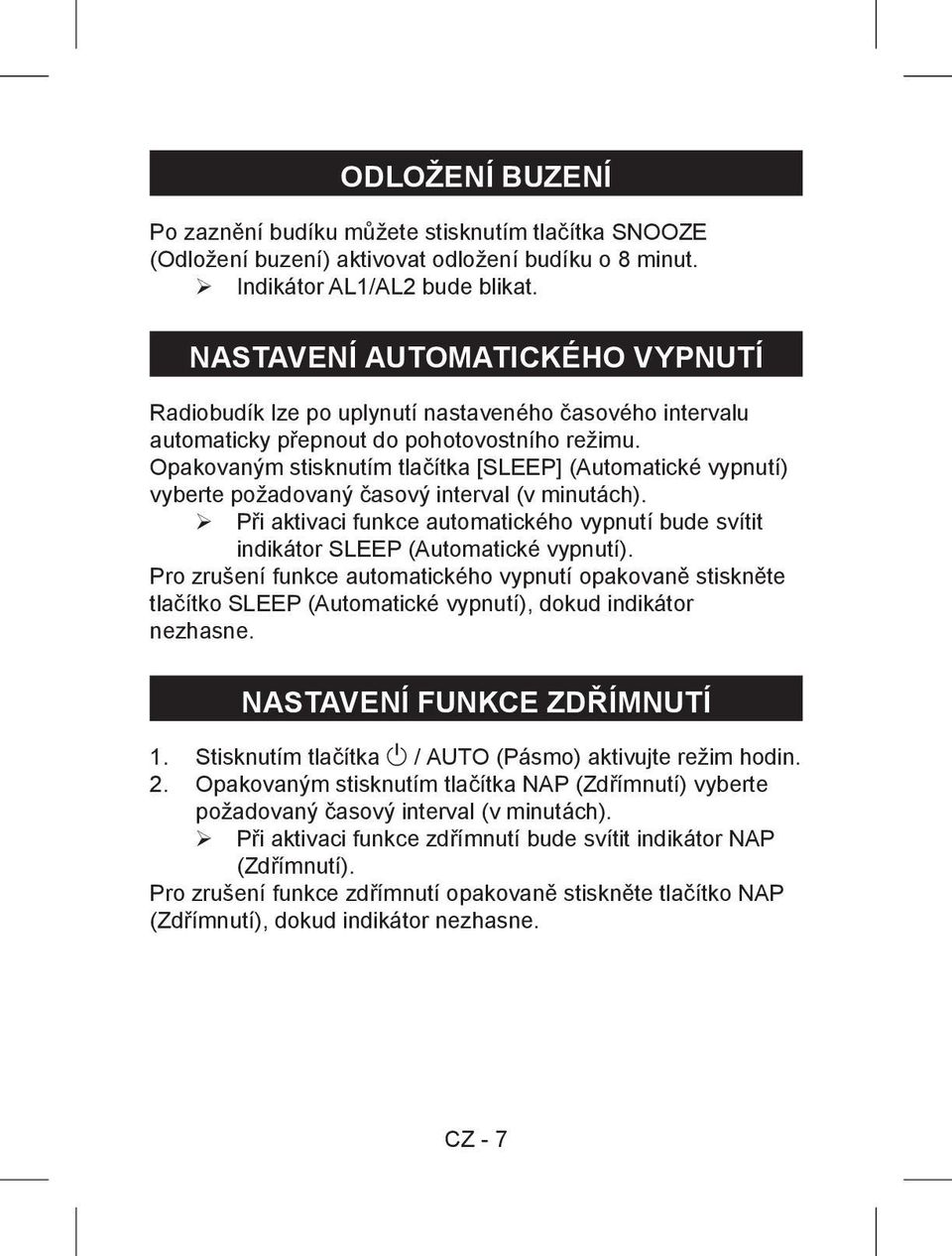 Opakovaným stisknutím tlačítka [SLEEP] (Automatické vypnutí) vyberte požadovaný časový interval (v minutách).