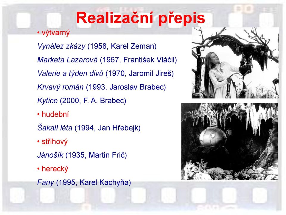 (1993, Jaroslav Brabec) Kytice (2000, F. A.