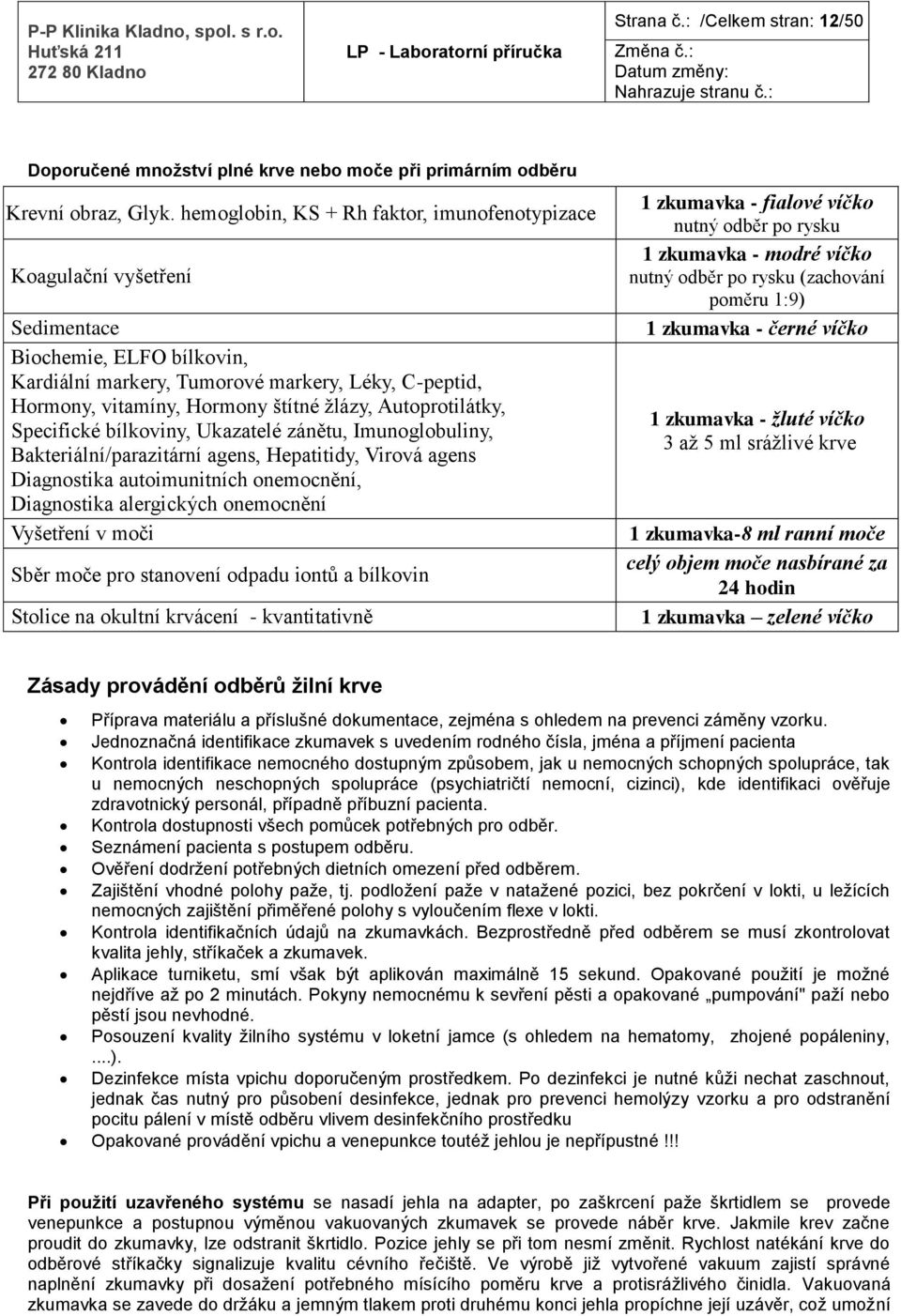 Autoprotilátky, Specifické bílkoviny, Ukazatelé zánětu, Imunoglobuliny, Bakteriální/parazitární agens, Hepatitidy, Virová agens Diagnostika autoimunitních onemocnění, Diagnostika alergických