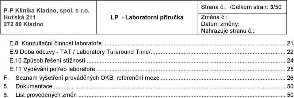 10 Způsob řešení stížností... 24 E.11 Vydávání potřeb laboratoře... 25 F.