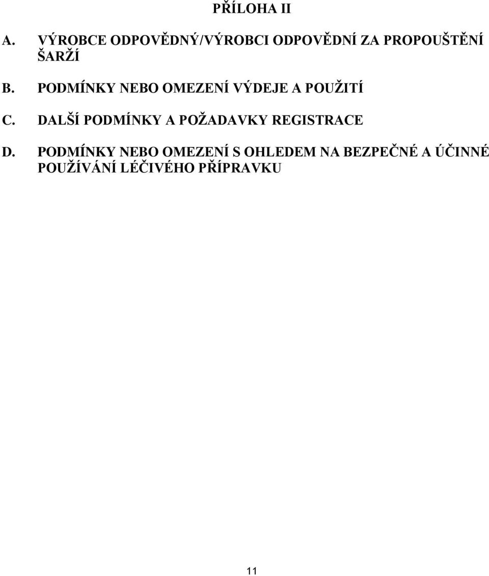 PODMÍNKY NEBO OMEZENÍ VÝDEJE A POUŽITÍ C.