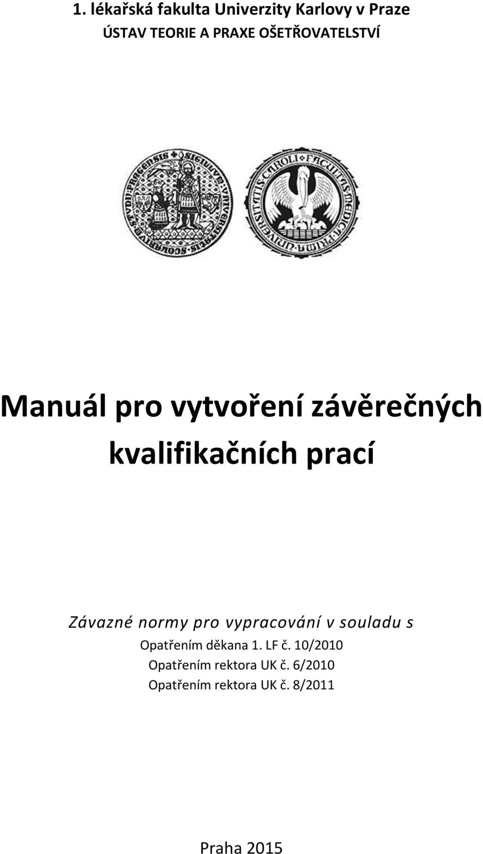 Závazné normy pro vypracování v souladu s Opatřením děkana 1. LF č.