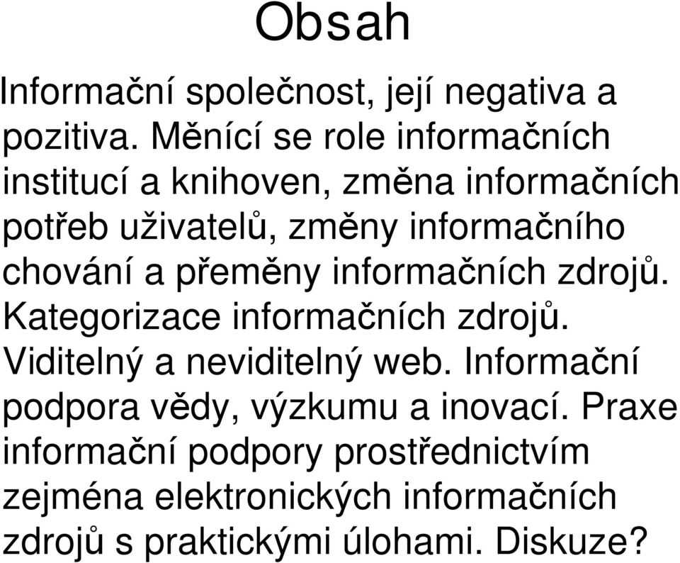 chování a přeměny informačních zdrojů. Kategorizace informačních zdrojů. Viditelný a neviditelný web.