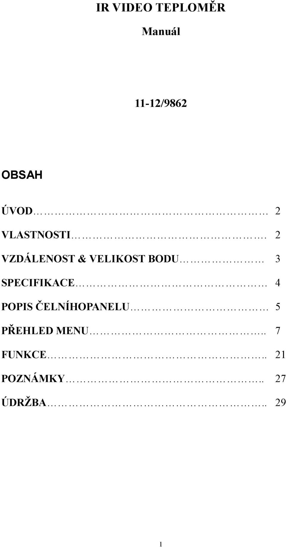 2 VZDÁLENOST & VELIKOST BODU 3 SPECIFIKACE 4