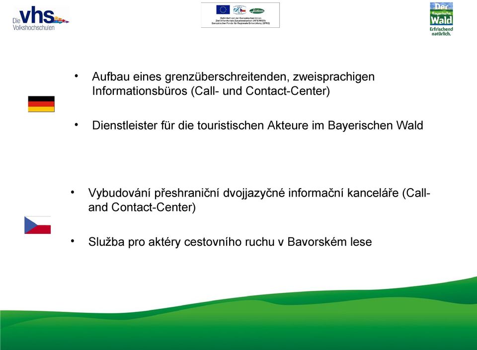 Bayerischen Wald Vybudování přeshraniční dvojjazyčné informační kanceláře