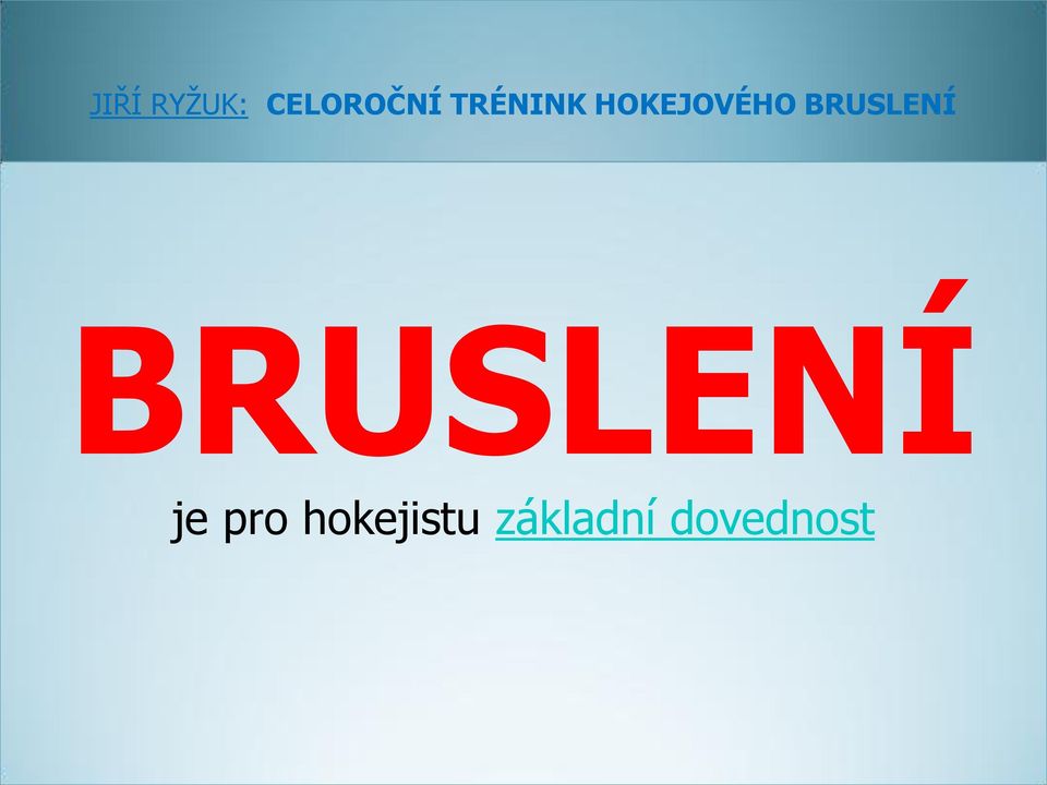 BRUSLENÍ) BRUSLENÍ je