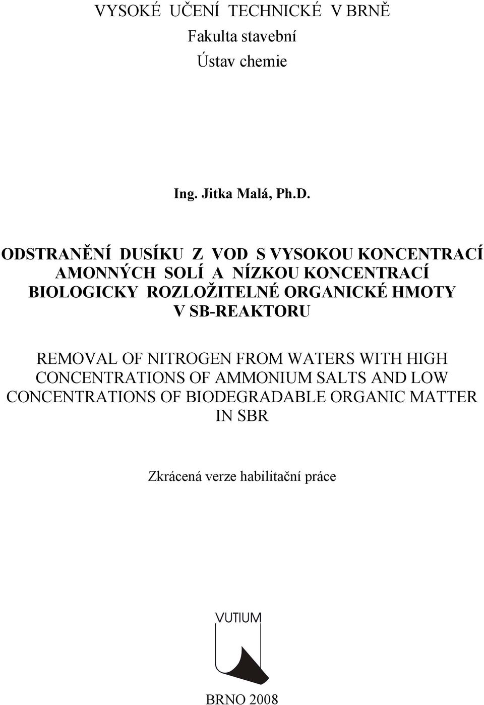 ROZLOŽITELNÉ ORGANICKÉ HMOTY V SB-REAKTORU REMOVAL OF NITROGEN FROM WATERS WITH HIGH CONCENTRATIONS