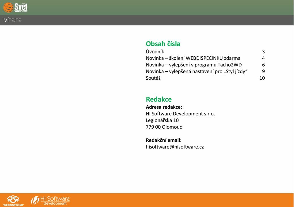 Styl jízdy 9 Soutěž 10 Redakce Adresa redakce: HI Software Development s.