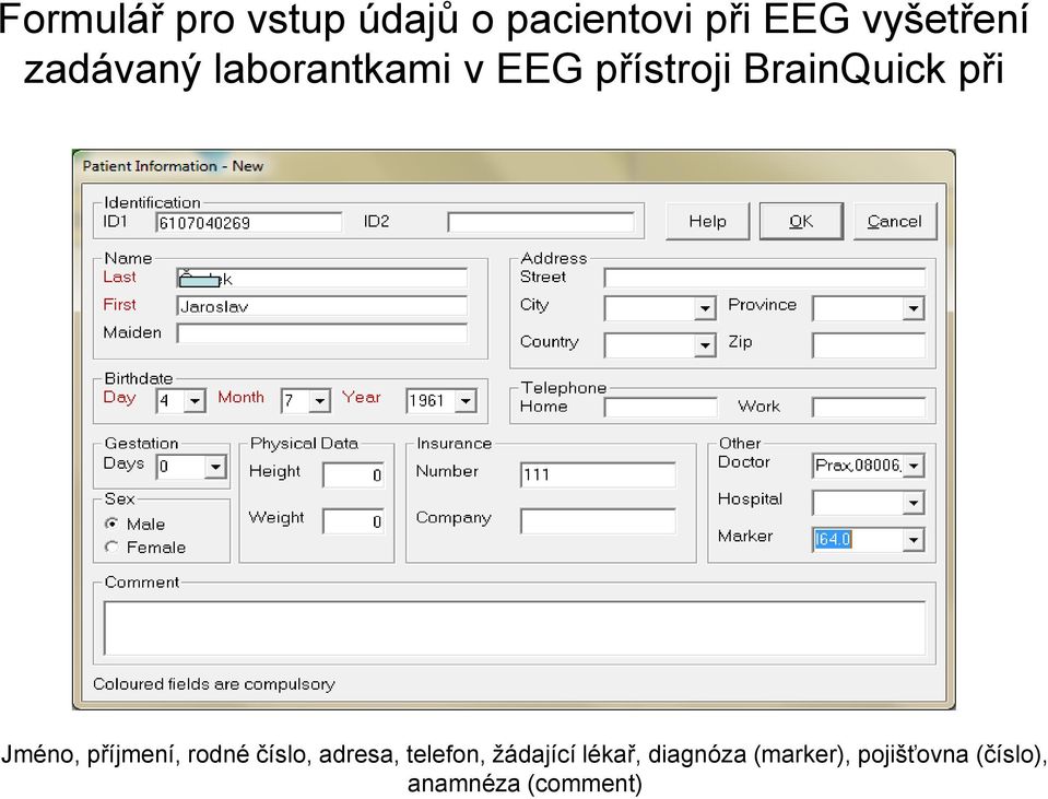 Jméno, příjmení, rodné číslo, adresa, telefon, žádající