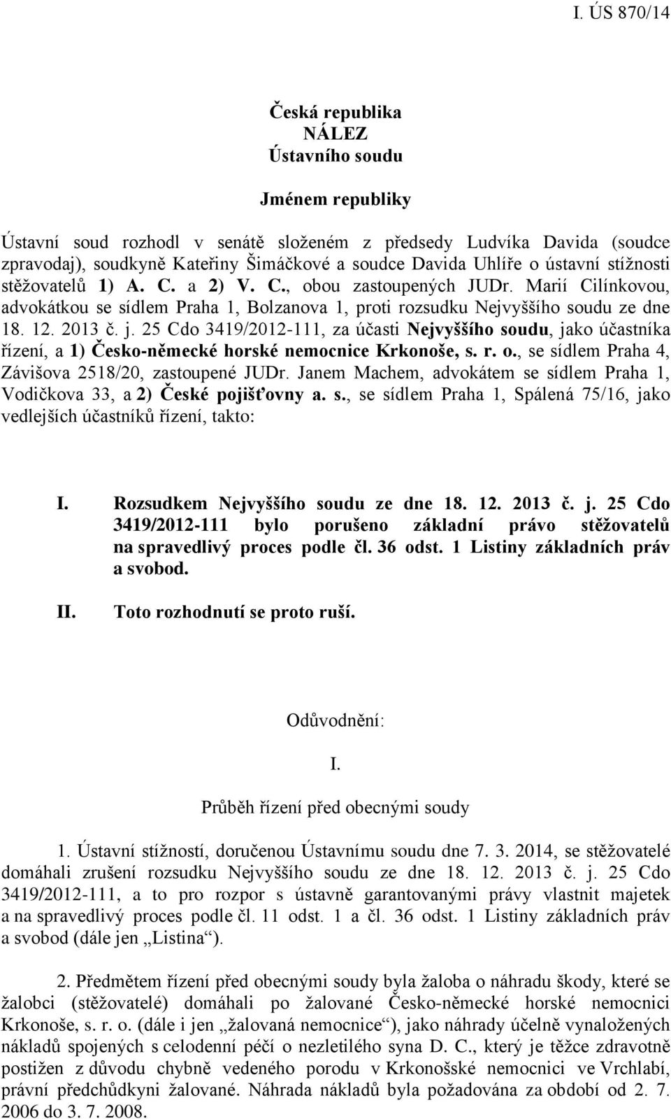 25 Cdo 3419/2012-111, za účasti Nejvyššího soudu, jako účastníka řízení, a 1) Česko-německé horské nemocnice Krkonoše, s. r. o., se sídlem Praha 4, Závišova 2518/20, zastoupené JUDr.