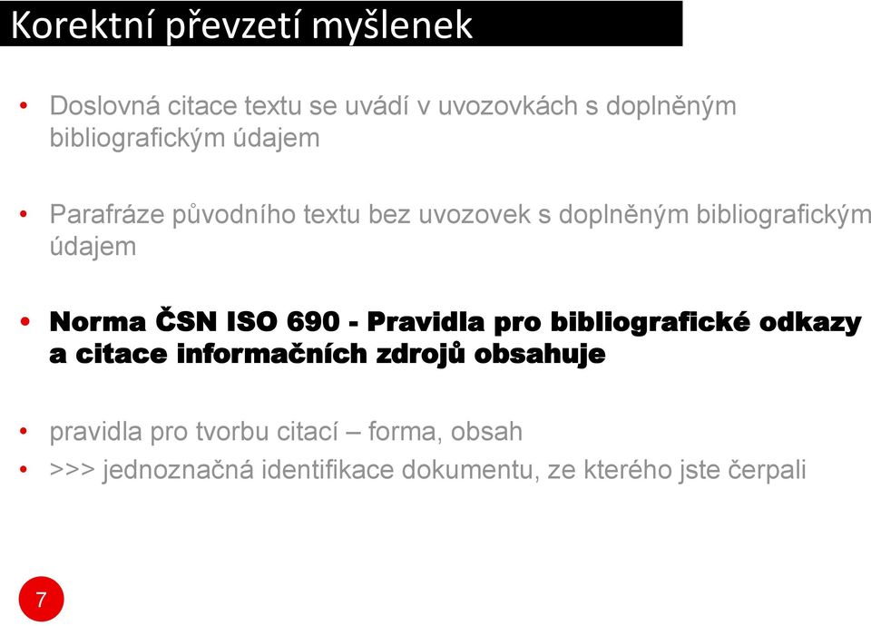 údajem Norma ČSN ISO 690 - Pravidla pro bibliografické odkazy a citace informačních zdrojů