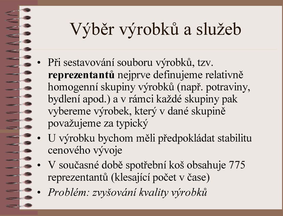 ) a v rámci každé skupiny pak vybereme výrobek, který v dané skupině považujeme za typický U výrobku bychom