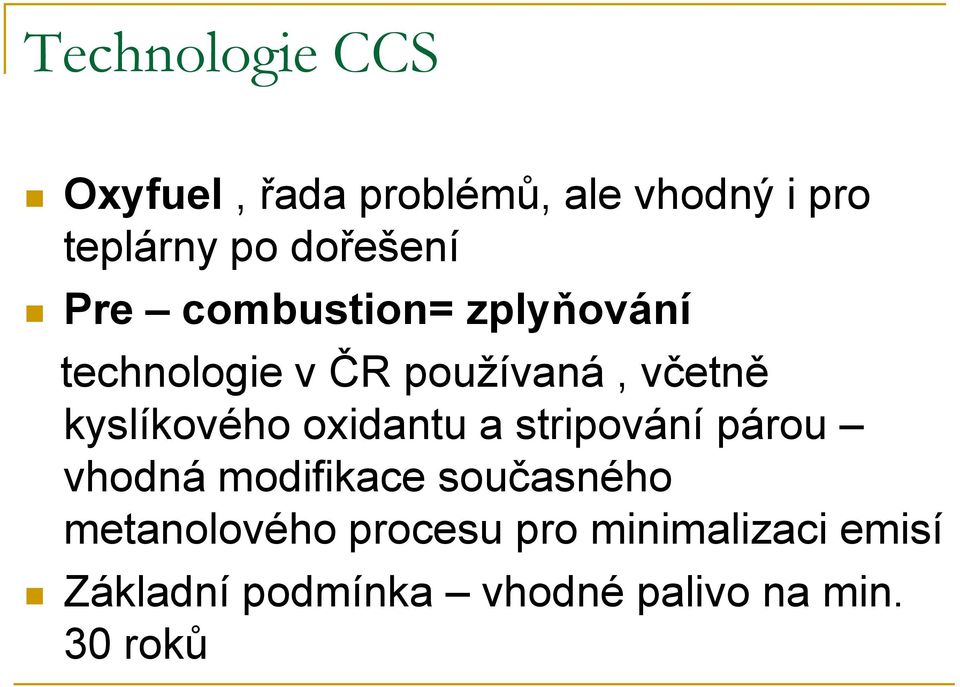 kyslíkového oxidantu a stripování párou vhodná modifikace současného