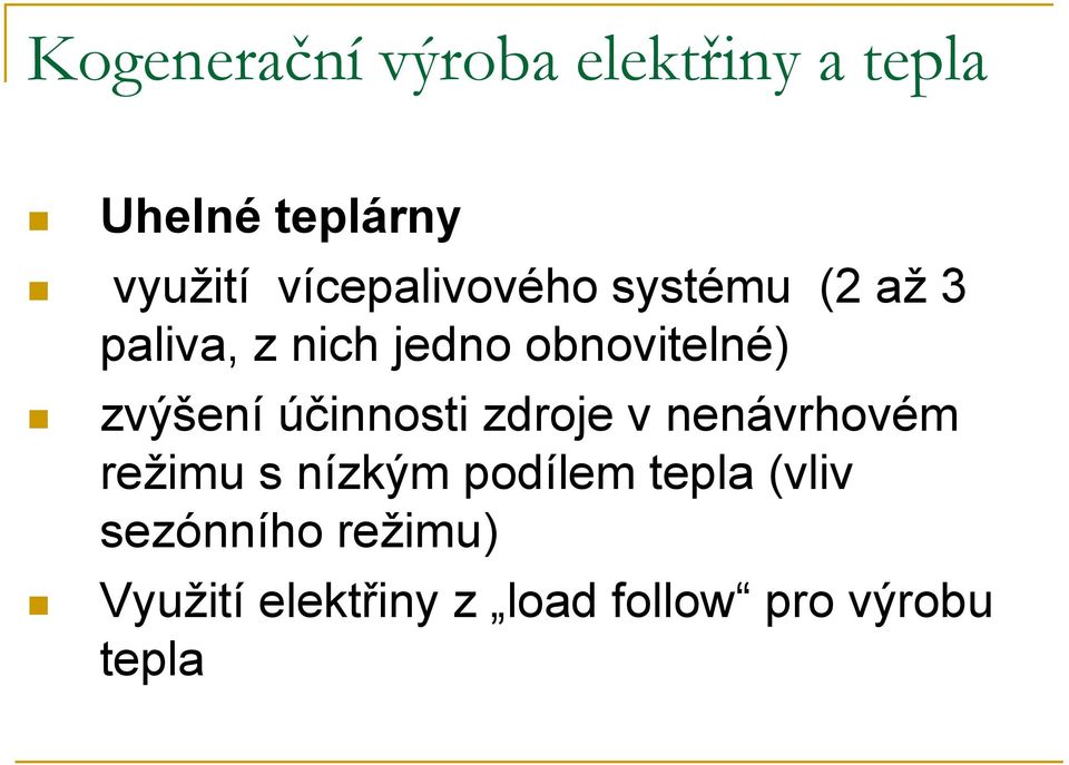 zvýšení účinnosti zdroje v nenávrhovém režimu s nízkým podílem