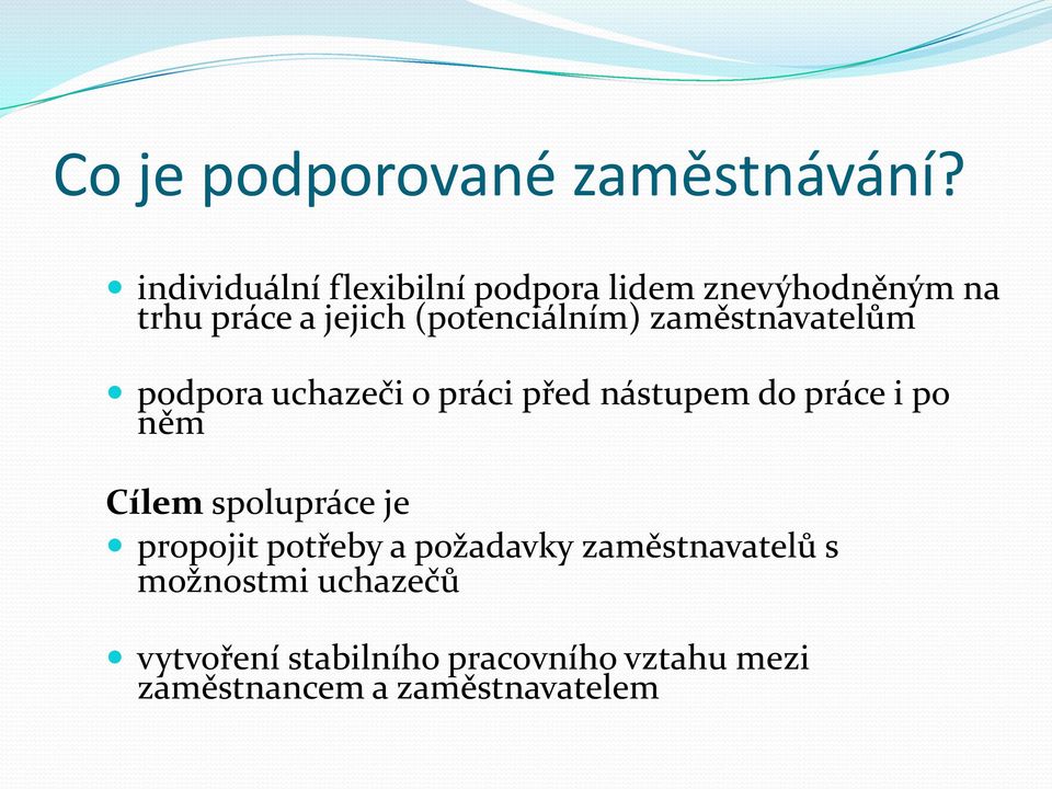 (potenciálním) zaměstnavatelům podpora uchazeči o práci před nástupem do práce i po něm