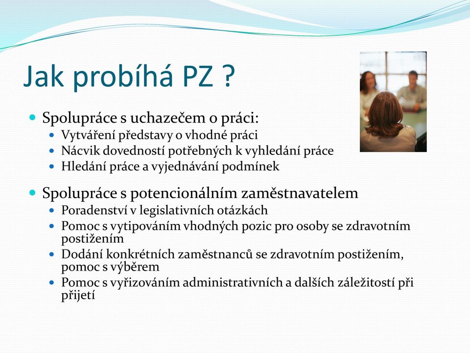 Hledání práce a vyjednávání podmínek Spolupráce s potencionálním zaměstnavatelem Poradenství v legislativních