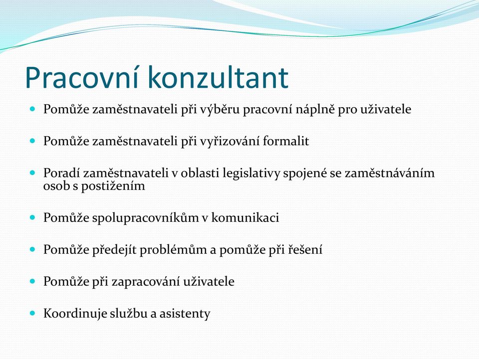 se zaměstnáváním osob s postižením Pomůže spolupracovníkům v komunikaci Pomůže předejít