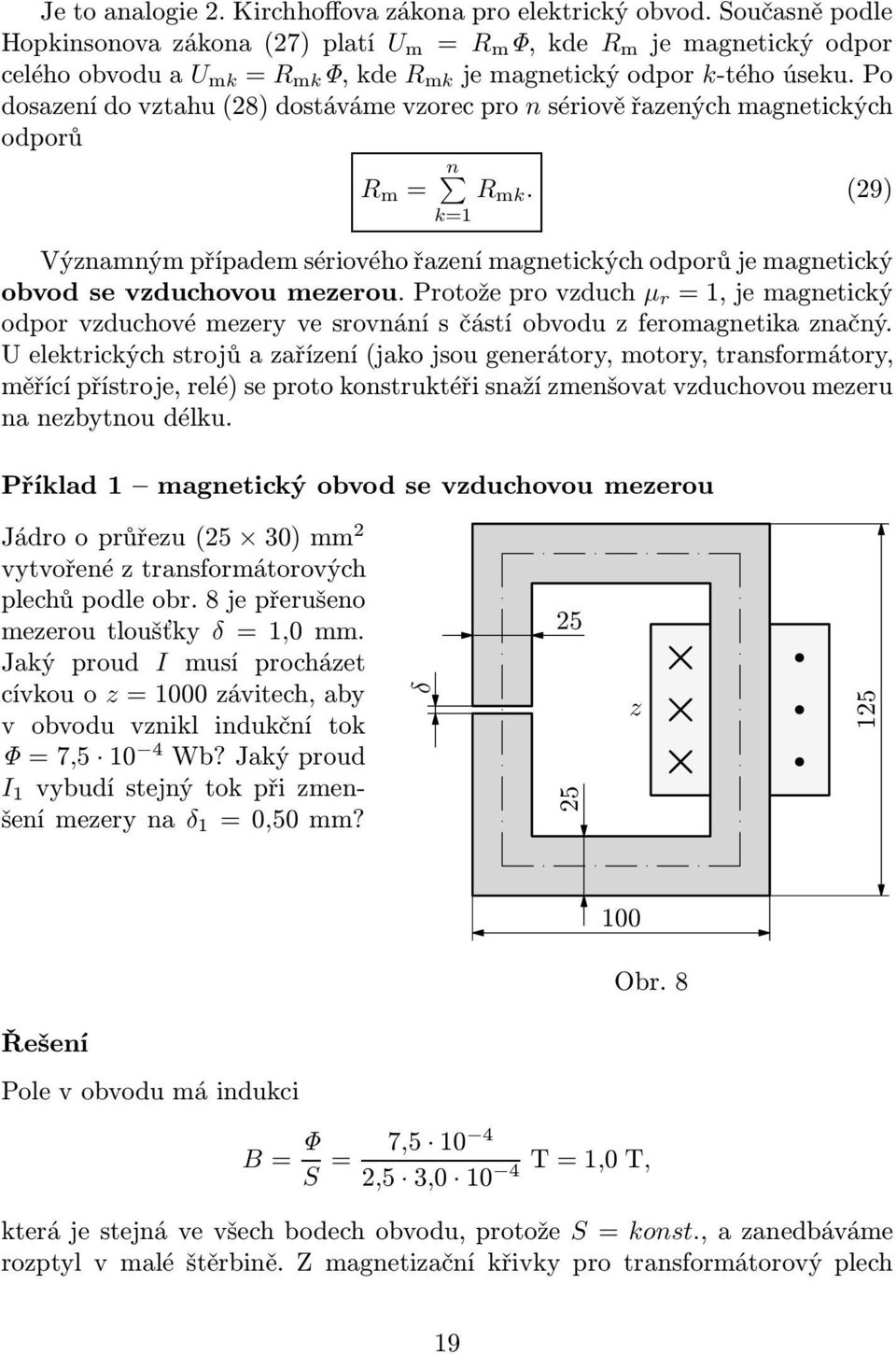 po dosazení do vztahu(28) dostáváme vzorec pro n sériově řazených magnetických odporů R m = n R mk.
