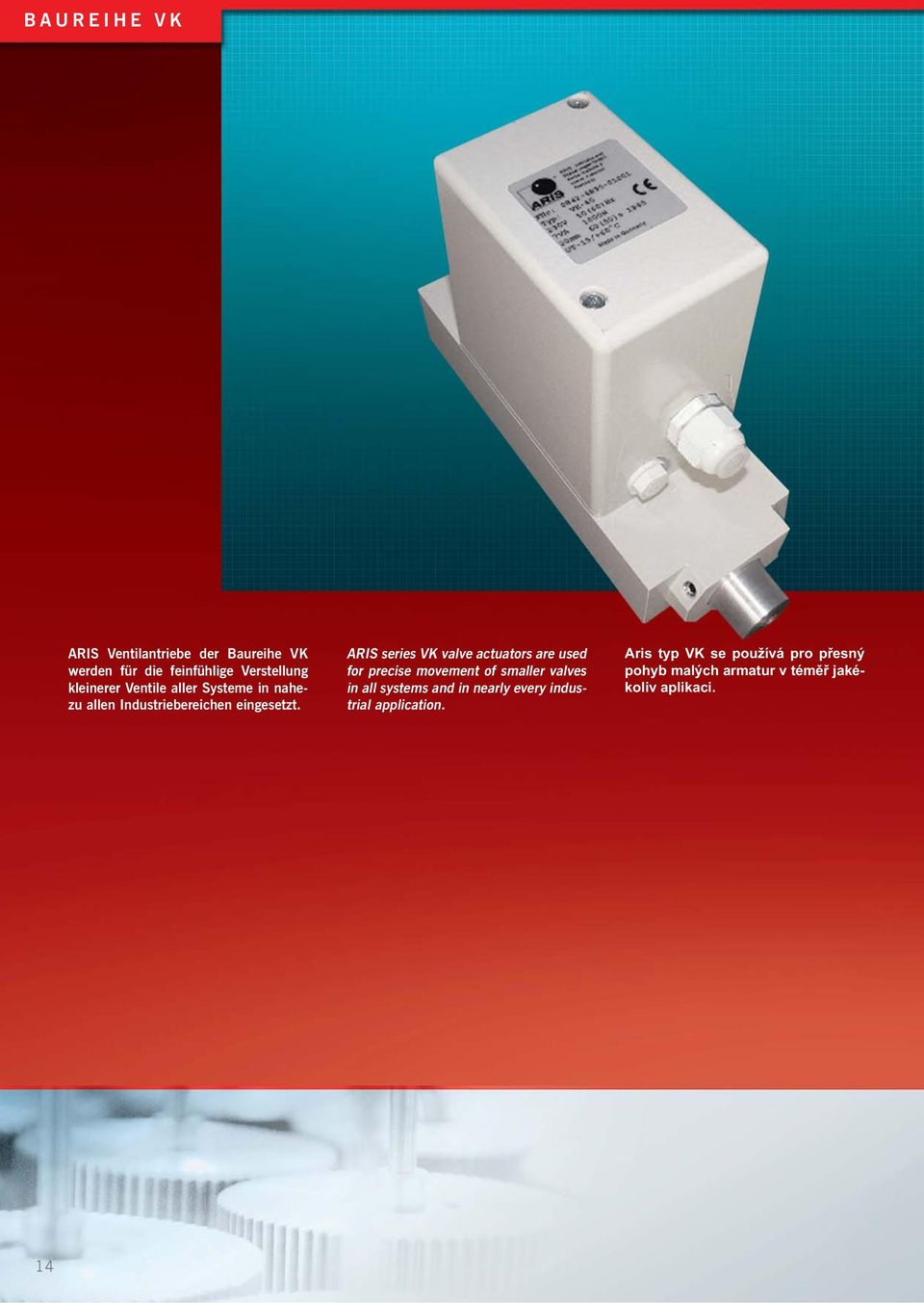 ARIS series VK valve actuators are used for precise movement of smaller valves in all systems